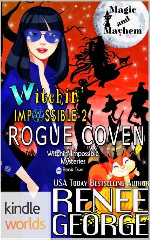 [Magic and Mayhem Universe 01] • Magic and Mayhem · Witchin Impossible 2 · Rogue Coven (Kindle Worlds Novella) (Witchin' Impossible Mysteries)